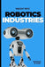 Insight into Robotics Industries: Insights and Perspectives by Mustafa Kamal Mustafa Al-Dori