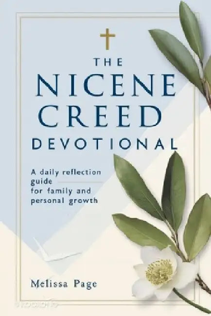 The Nicene Creed Devotional: A Daily Reflection Guide for Family and Personal Growth. by Melissa Page