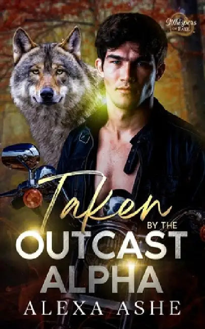 Taken by the Outcast Alpha: A Fated Mates Wolf Shifter Paranormal Romance by Alexa Ashe