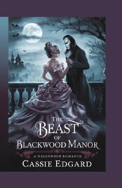 The Beast of Blackwood Manor: A Halloween Romance by Cassie Edgard