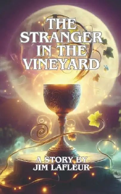 The Stranger in the Vineyard by Jim LaFleur