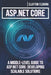 ASP.NET Core: A Middle-Level Guide to ASP.NET Core: Developing Scalable Solutions by Clayton Fleming