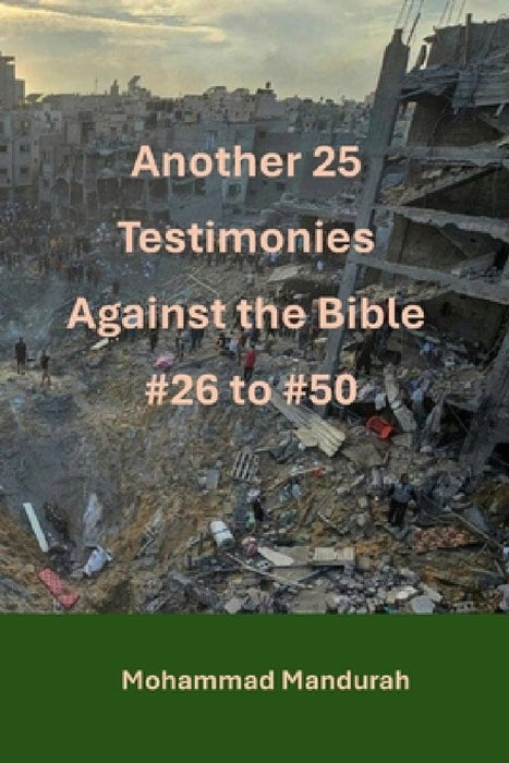 Another 25 Testimonies Against the Bible: #26 to #50 by Mohammad Mahmoud Mandurah