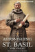 The Astonishing Life of St. Basil the Great: Miracles, Monasticism and Martyrdom by Tobias Hartwell