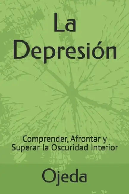 La Depresión: Comprender, Afrontar y Superar la Oscuridad Interior by Editorial Egodit, Ojeda