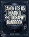 Canon EOS R5 Mark II Photographer Handbook: The Complete Guide to Mastering Digital Photography and Videography with Expert Tips & Insights by Divine Favour