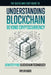 Understanding Blockchain Beyond Cryptocurrency: Demystifying Blockchain Technology by Taylor Buck