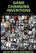 Game Changing Inventions: From the light bulb to the digital revolution by Sajid Ahmed Shahsroha