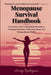 Menopause Survival Handbook: A Complete Guide To Navigating Menopause, Managing Symptoms, Embracing Change, And Thriving Beyond Midlife! by Avery Rodriguez
