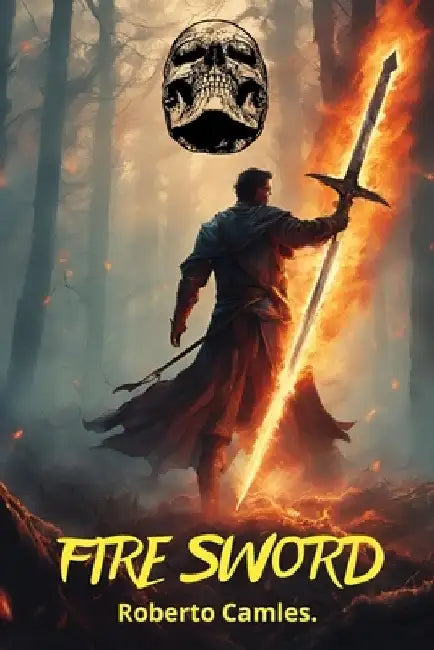 Fire Sword: Fantasy, Key to the Future by Roberto Camles