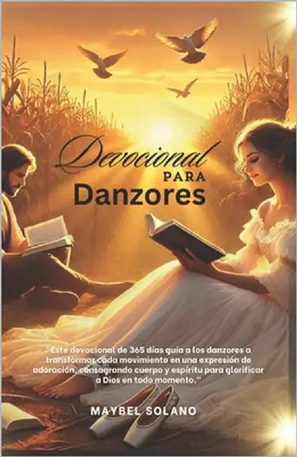 Devocional Para Danzores: Un Viaje Espiritual a Través del Movimiento by Araya, Maybel Solano