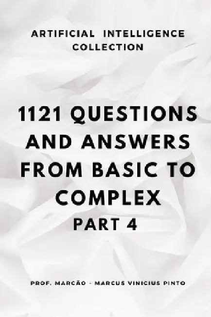 1121 Questions and Answers: From Basic to Complex - Part 4 by Marcus Vinicius Pinto