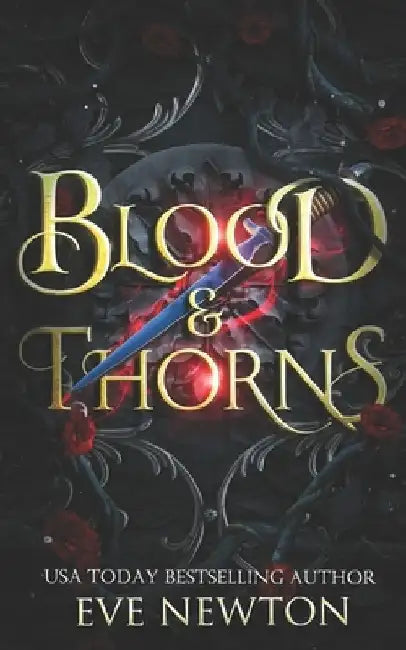 Blood & Thorns: A Paranormal Reverse Harem by Eve Newton
