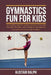 Gymnastics Fun for Kids: An exciting guide for young gymnasts to develop strength, flexibility, and confidence through fun gymnastics exercises by Alistair Ralph