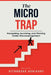 The Micro Trap: Navigating, Surviving, and Thriving Under Micromanagement by Gitangshu Adhikary