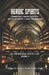 Heroic Spirits: Vol 3 - The Controversial Cocktail Club: Courageously crafted cocktails inspired by history's great changemakers. by Thorne Phobos Payne