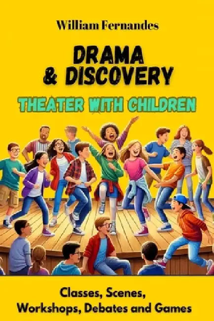 Theater with Children: Drama and Discovery by William Fernandes