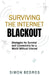 Surviving the Internet Blackout: Strategies for Survival and Connectivity for a World Without Internet by Simon Bedros