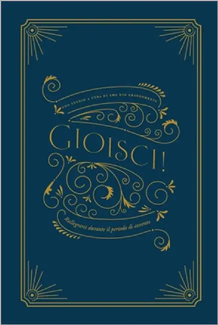 Gioisci!: Rallegrarsi durante il periodo di avvento: A Love God Greatly Italian Bible Study Journal by Greatly, Love God