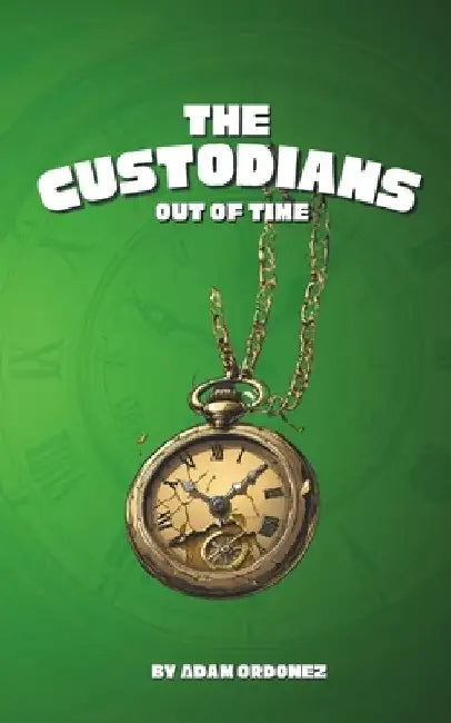 The Custodians: Out of Time by Adam Ordonez