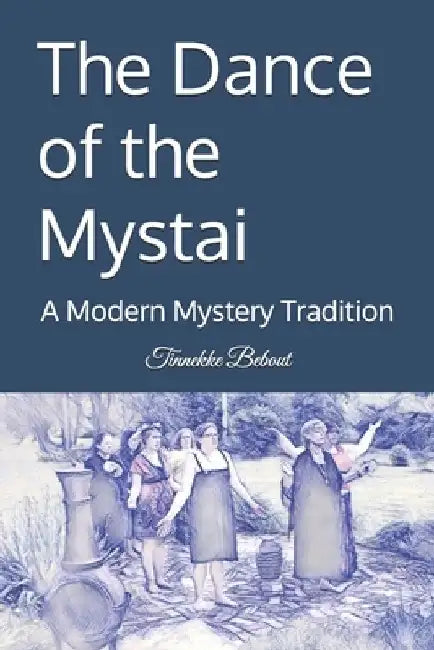 The Dance of the Mystai: A Modern Mystery Tradition by Jenni Delvecchio