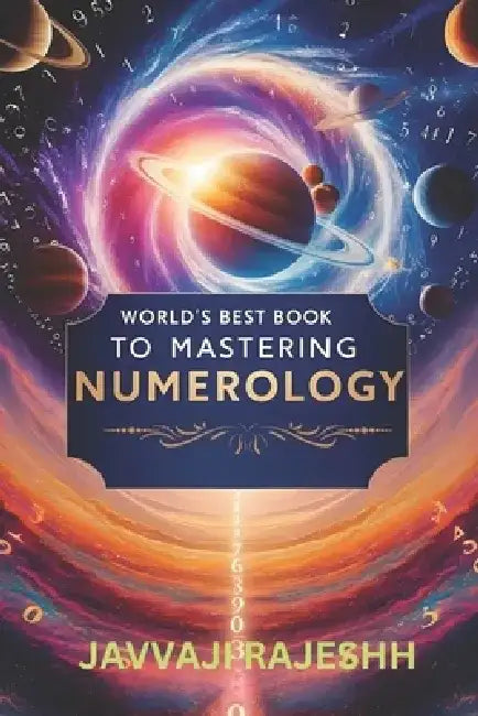 The World's Best Book to Mastering Numerology by Javvaji Rajeshh