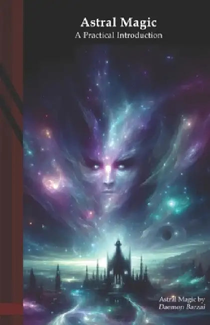 Astral Magic: A Practical Introduction by Daemon Barzai