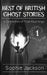 Best of British Ghosts Stories: A Collection of True Hauntings by Sophie Jackson