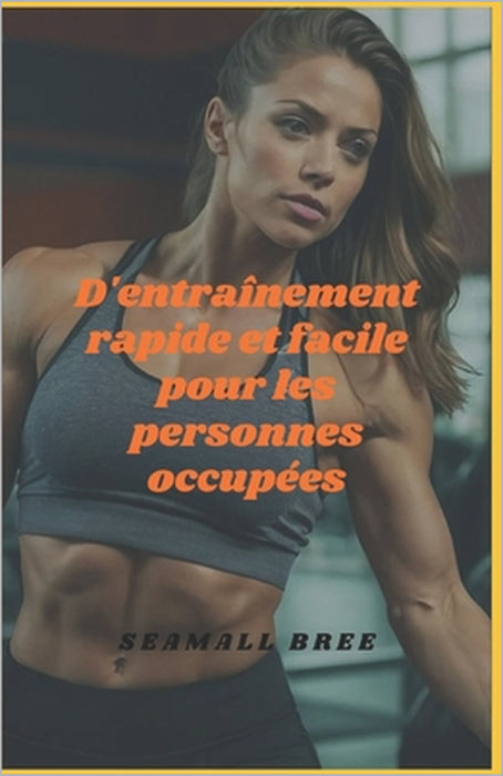 D'entraînement rapide et facile pour les personnes occupées by Seamall Bree