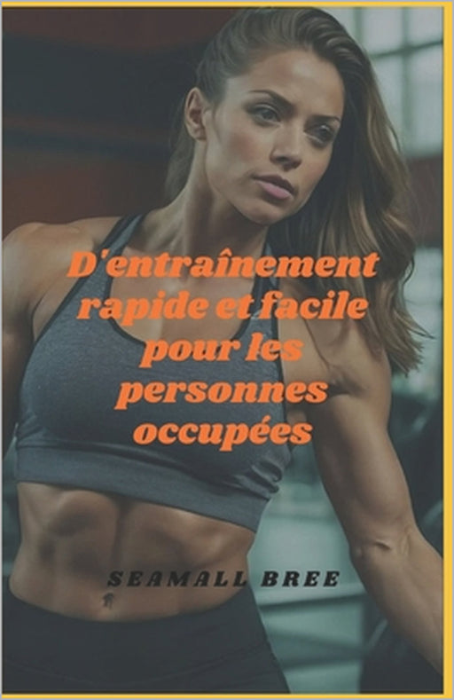 D'entraînement rapide et facile pour les personnes occupées by Seamall Bree