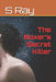 The Boxer's Secret Killer by S. Ray