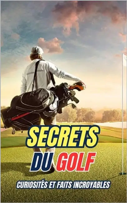 Secrets du Golf: Curiosités et Faits Incroyables by Brothers, VC