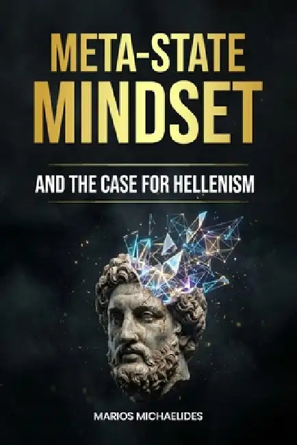 Meta-State Mindset: And the Case for Hellenism by Marios Michaelides