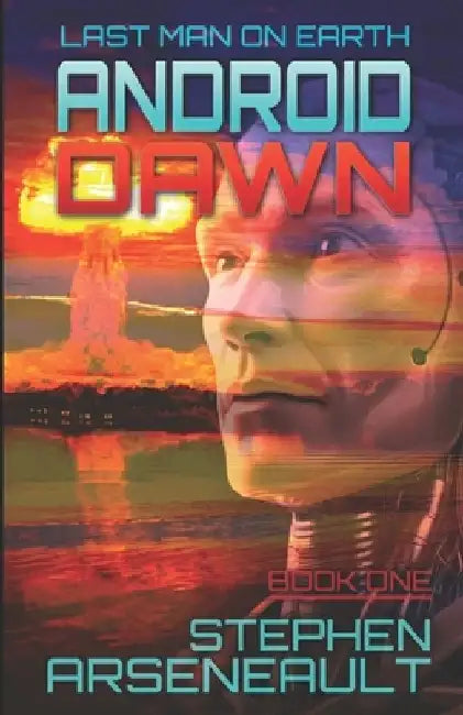 Android Dawn: Book One by Stephen Arseneault