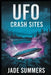 UFO Crash Sites by Jade Summers