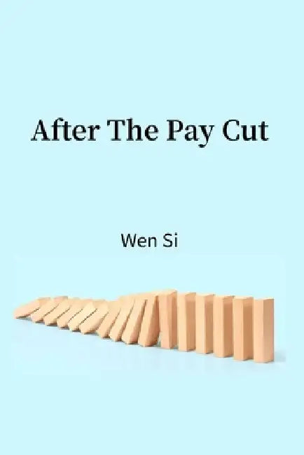 After The Pay Cut by Wen Si