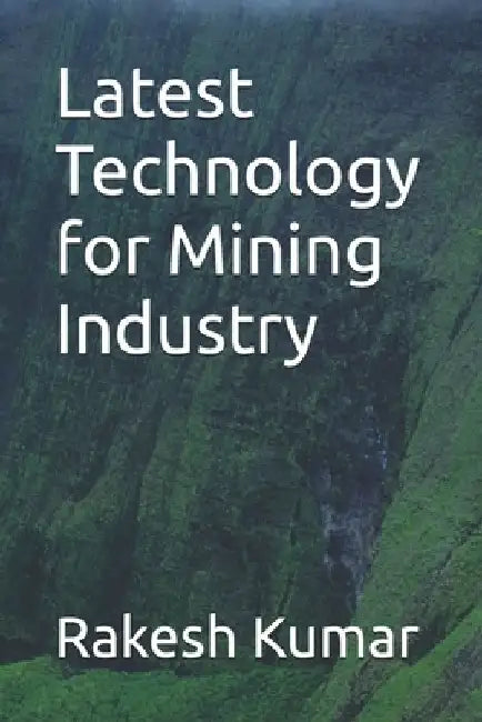 Latest Technology for Mining Industry by Rakesh Kumar