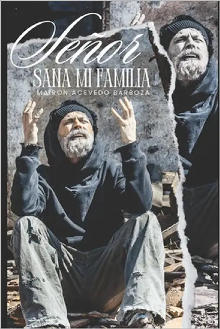 Señor, Sana Mi Familia: 100 Devocionales Para Restaurar El Hogar by Acevedo Barboza, Mairon
