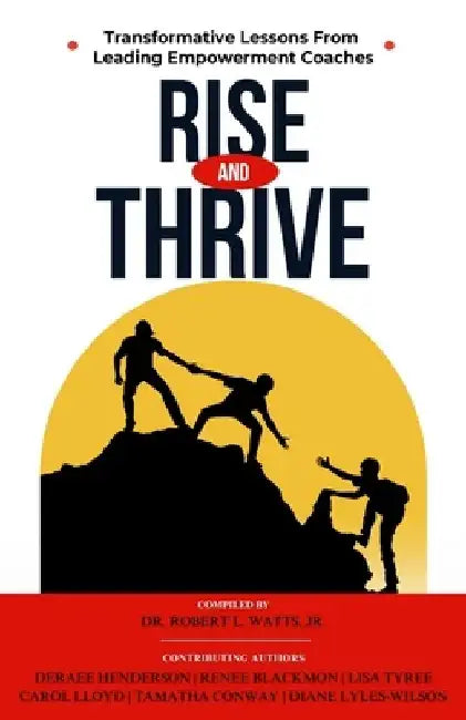 Rise and Thrive: Transformative Lessons From Leading Empowerment Coaches by Deraee' Henderson