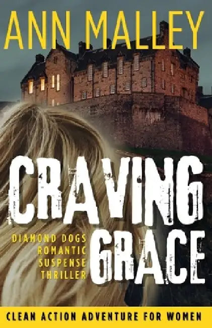 Craving Grace: Gritty, Clean, Brother's Best Friend, Enemies-to-Lovers Romantic Suspense Thrillers Suspense by Ann Malley