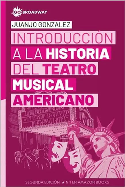 Introducción a la Historia del Teatro Musical Americano by González, Juanjo
