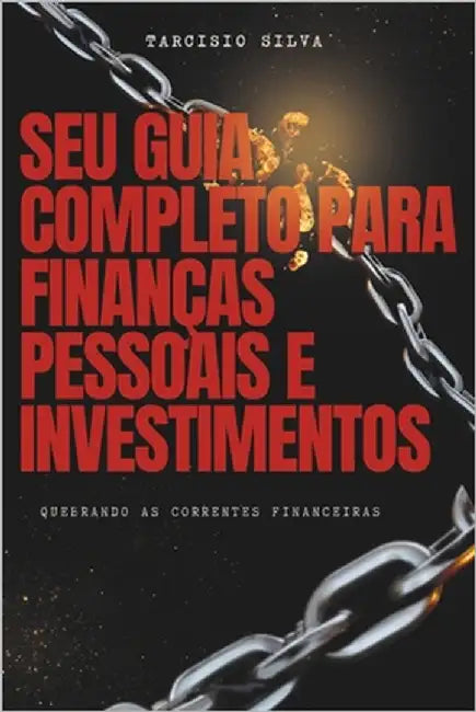 Guia Completo para Finanças Pessoais e Investimentos by Silva, Tarcisio