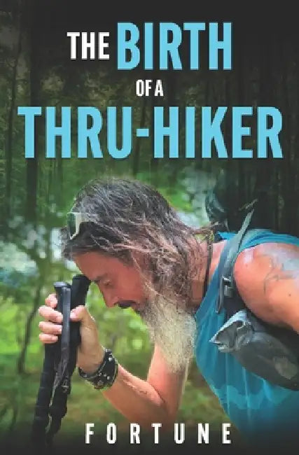 The Birth of a Thru-Hiker by Fortune 