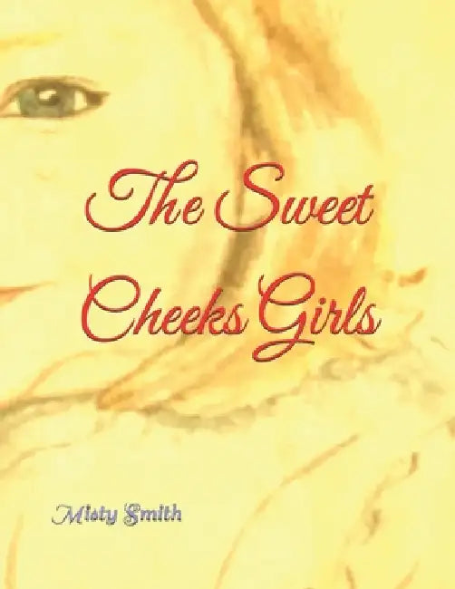 The Sweet Cheeks Girls by Misty Smith, Misty Smith