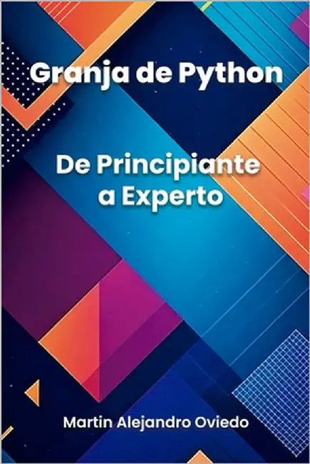 Granja de Python: De Principiante a Experto by Oviedo, Martin Alejandro