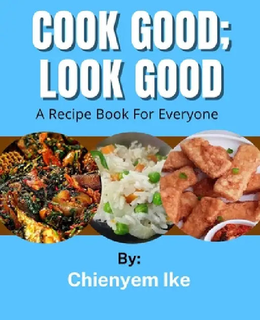 Cook Good Look Good by Chienyem Ike