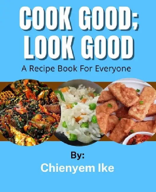 Cook Good Look Good by Chienyem Ike