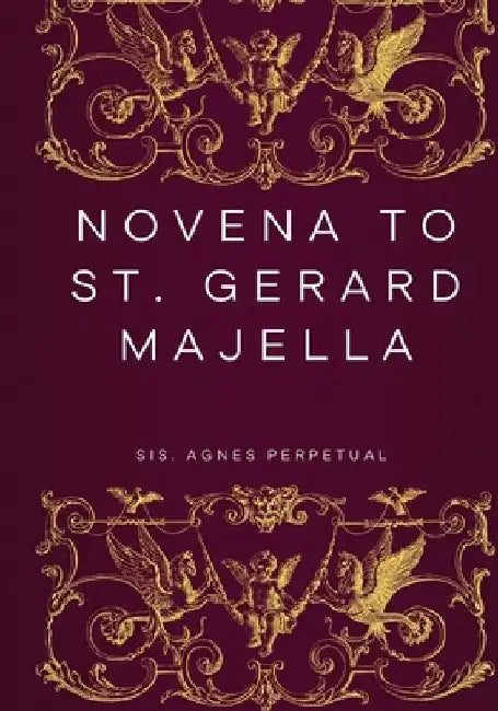 Novena to St. Gerard Majella by Sis Agnes Perpetual