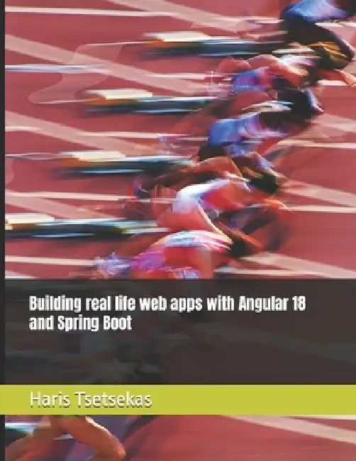 Building real life web apps with Angular 18 and Spring Boot by Haris Tsetsekas