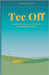 Tee Off: Lesson of a lifetime in Modern Golf by Jardine, Graham